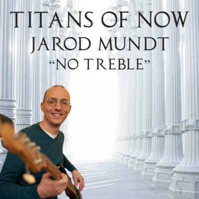 034 - Jarod "No Treble" Mundt