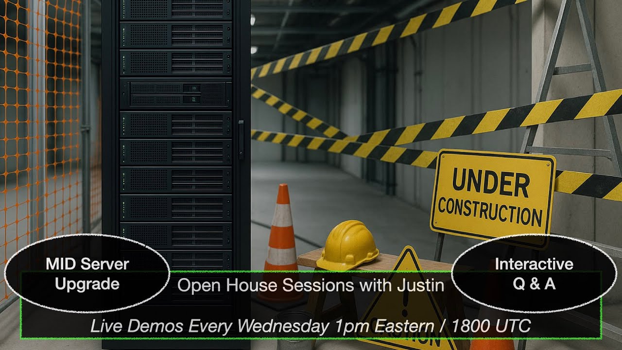 MID Server Upgrade - Open House Sessions with Justin - 20250730