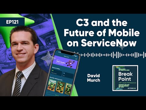 Podcast: Break Point - C3 and the Future of Mobile on ServiceNow with David Murch