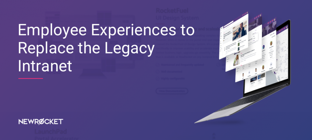 Employee Experiences to Replace the Legacy Intranet