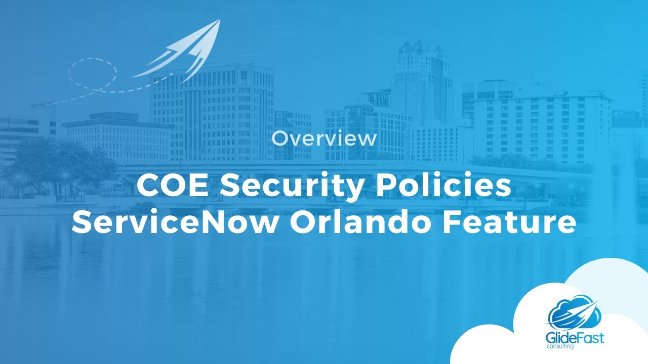 COE Security Policies in ServiceNow Orlando Feature | Share The Wealth