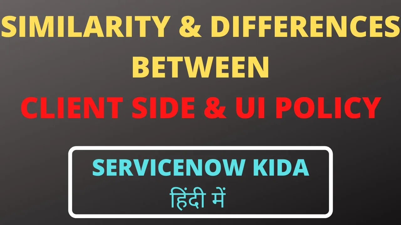 client script vs ui policy | similarities & difference between client script & ui policy in hindi