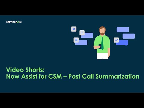Now Assist for CSM - Call Summarization