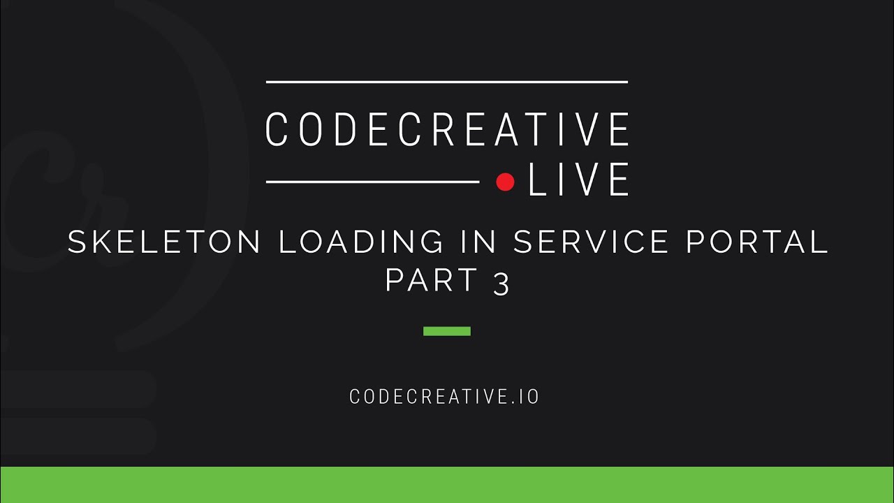Skeleton Loading in Service Portal: Part 3 (Live)