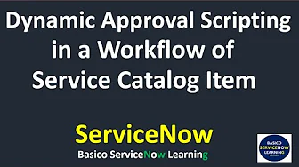 Dynamic Approval Configuration in ServiceNow | Dynamic Approval Workflow ServiceNow