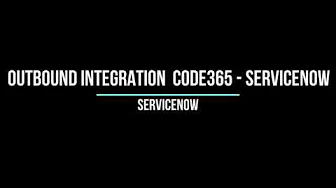 Outbound Integration. Code365- ServiceNow