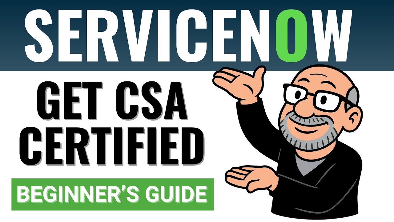 ServiceNow CSA Certification - Where to Start (Beginner’s Guide)