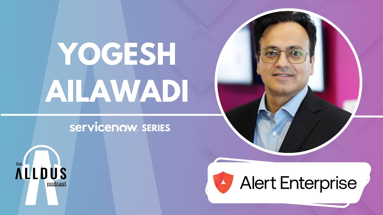 ServiceNow Series E206: 'Redefining Security Solutions' with Alert Enterprise's Yogesh Ailawadi
