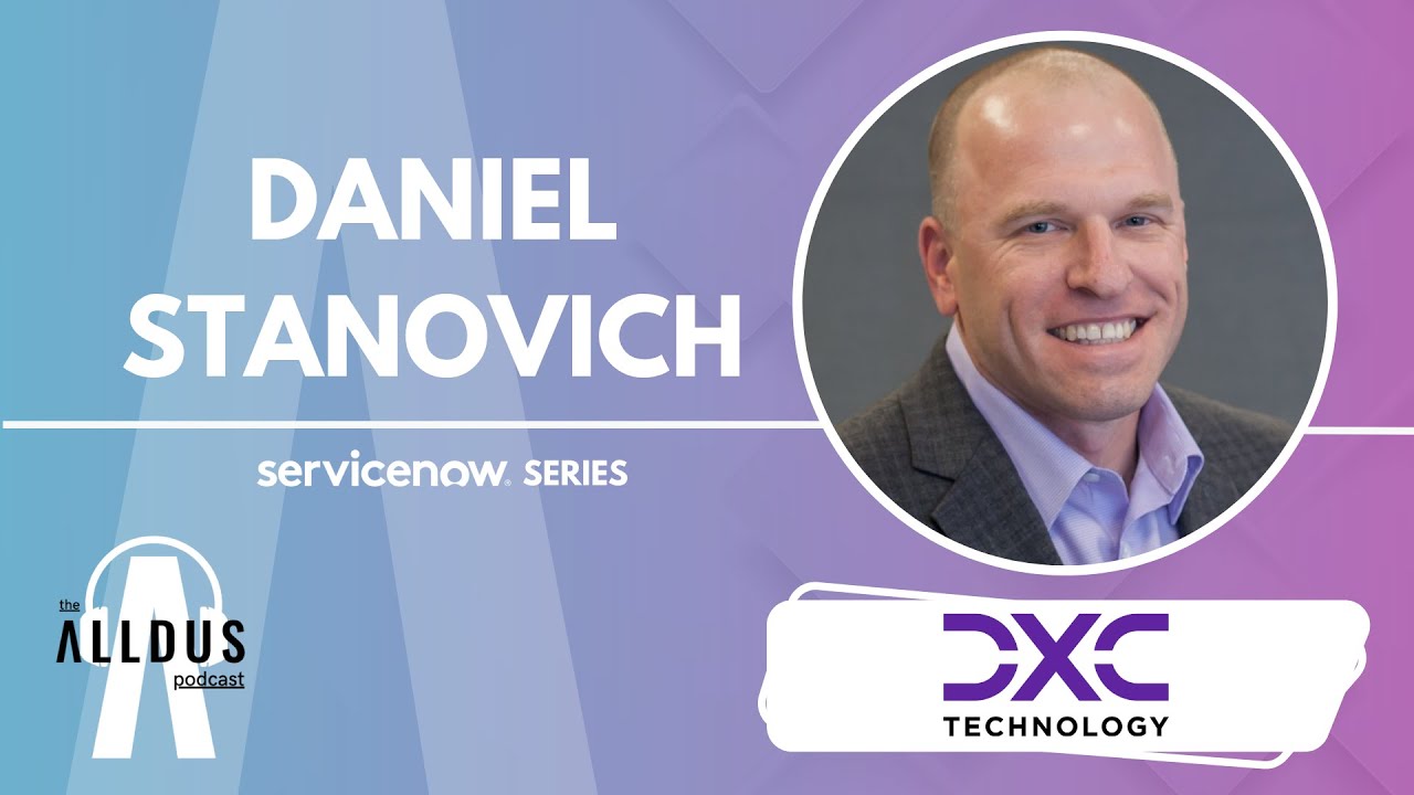 ServiceNow E205: 'Driving AI powered innovation for the Insurance sector' with DXC's Dan Stanovich