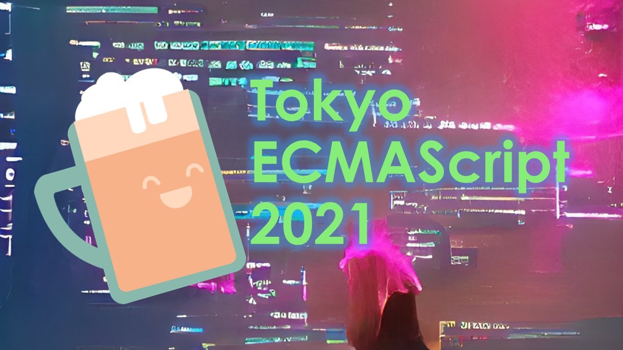 Tokyo ECMAScript 2021 (ES12/ecma6+ !!!) - Live Coding Happy Hour 2022-08-05