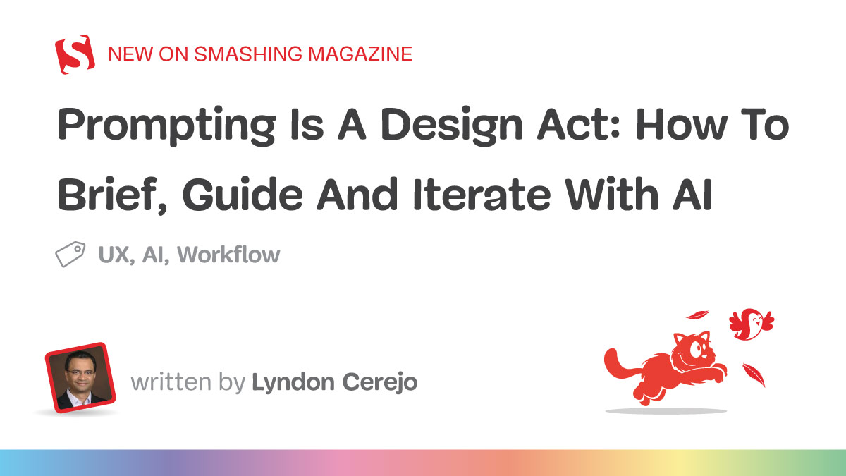 Prompting Is A Design Act: How To Brief, Guide And Iterate With AI — Smashing Magazine