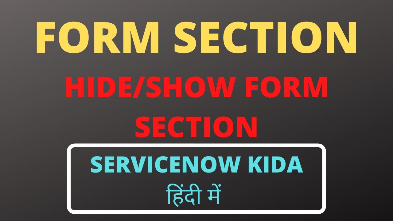 ServiceNow Form Section | Hide / show form section