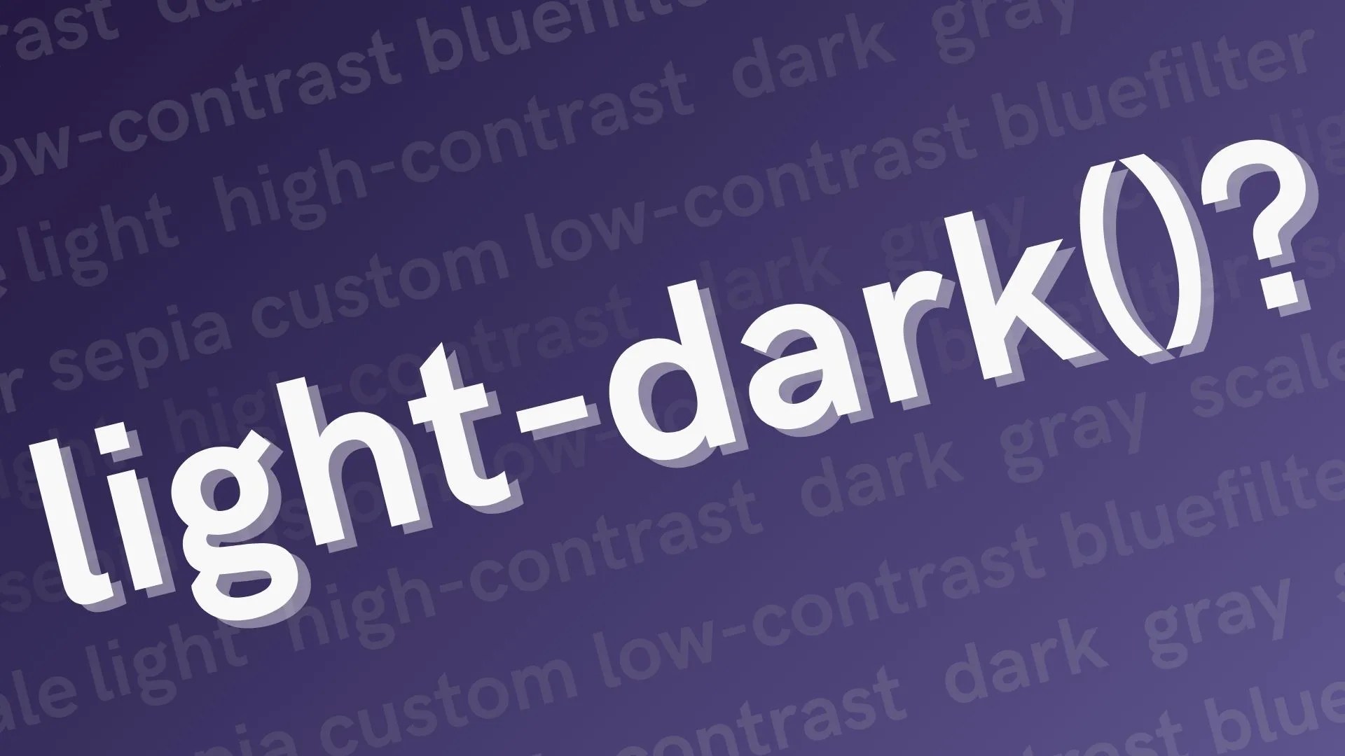Should the CSS light-dark() Function Support More Than Light and Dark Values?