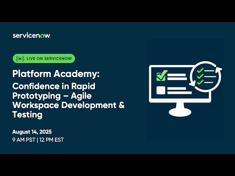 Platform Academy: 08/14/2025 Confidence in Rapid Prototyping Agile Workspace Development Testing