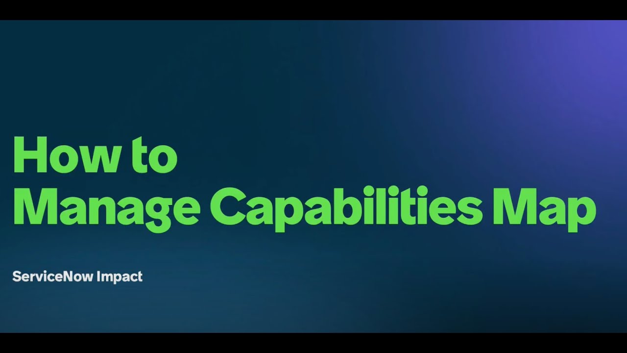 Getting Started with Capabilities Map in ServiceNow Impact