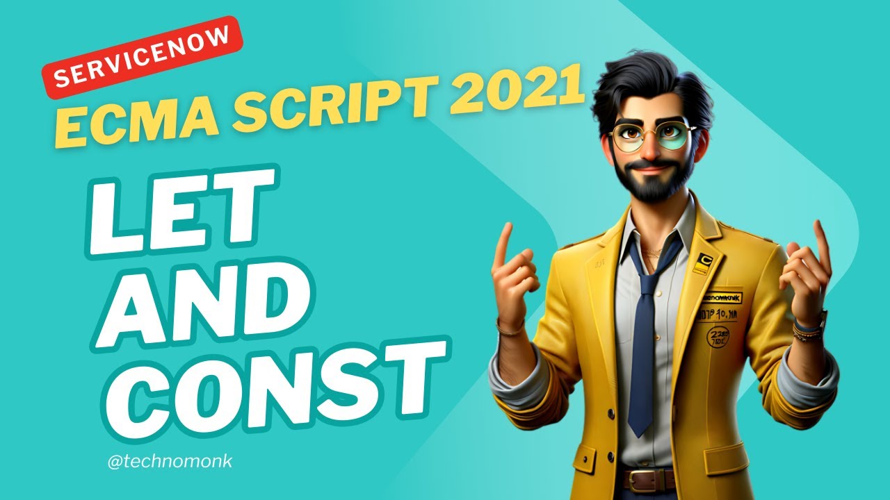 Master ServiceNow Scripting : Introduction to ECMA Script 2021 LET and Const in ServiceNow