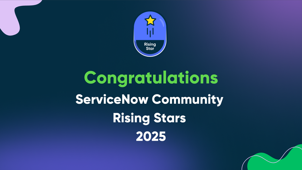 Congratulations 2025 ServiceNow Community Rising Stars!
