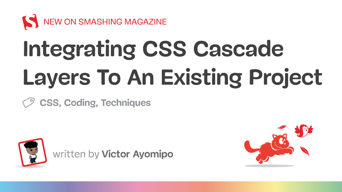 Integrating CSS Cascade Layers To An Existing Project — Smashing Magazine