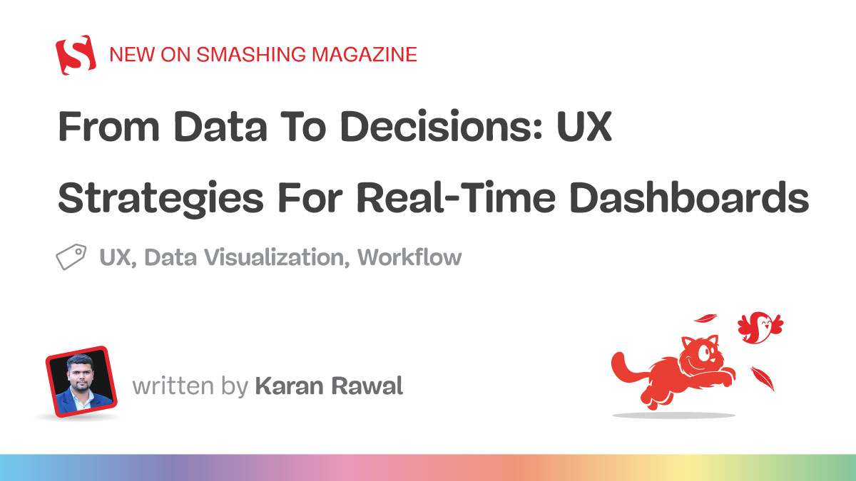 From Data To Decisions: UX Strategies For Real-Time Dashboards — Smashing Magazine