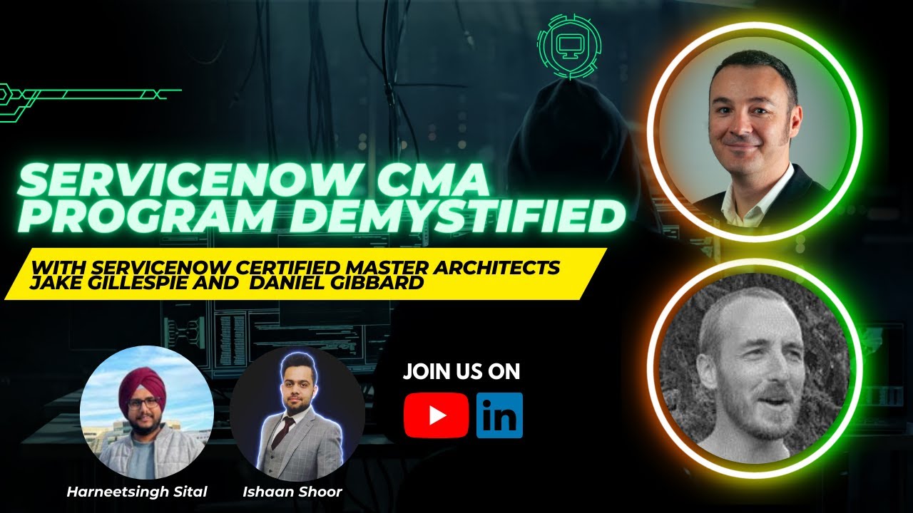 ServiceNow CMA program demystified Ft. Daniel Gibbard & Jake Gillespie