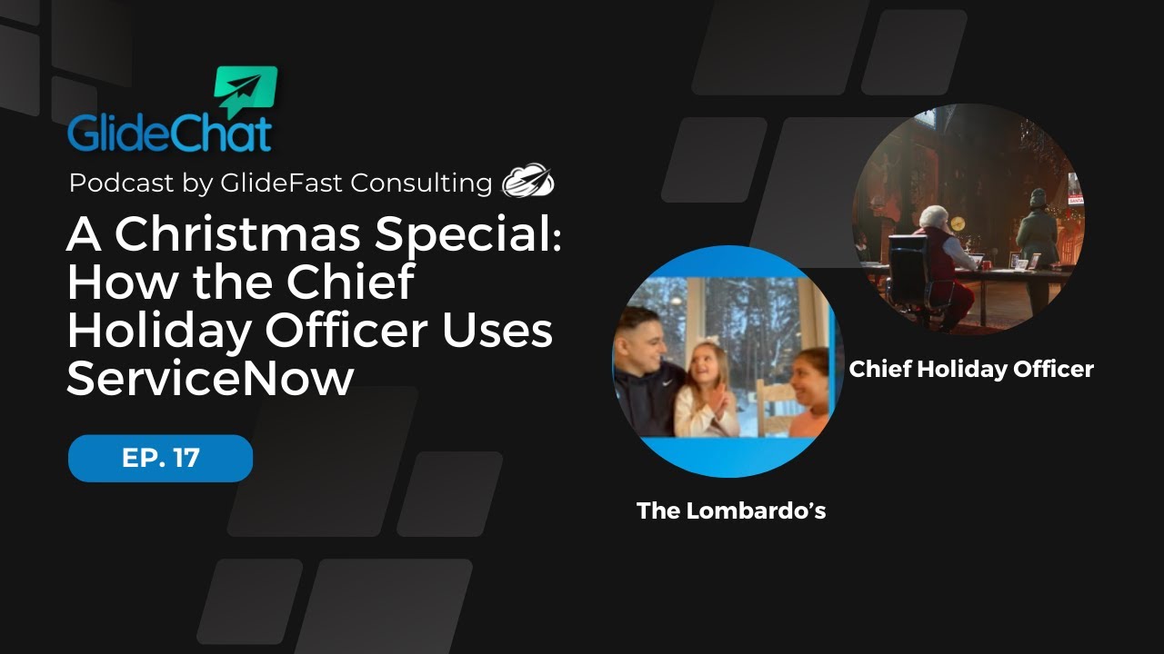 GlideChat Ep 17: A Christmas Special: How the Chief Holiday Officer Uses ServiceNow