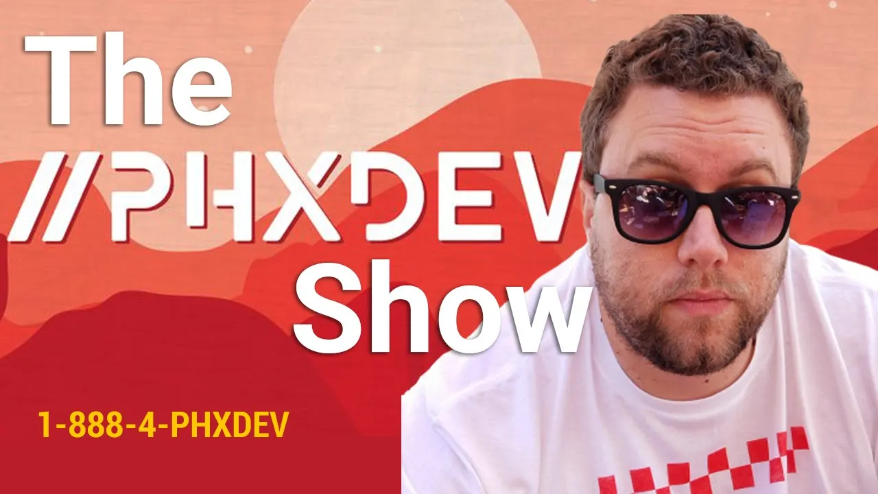#ThePhxDevShow - (888)4-PHXDEV