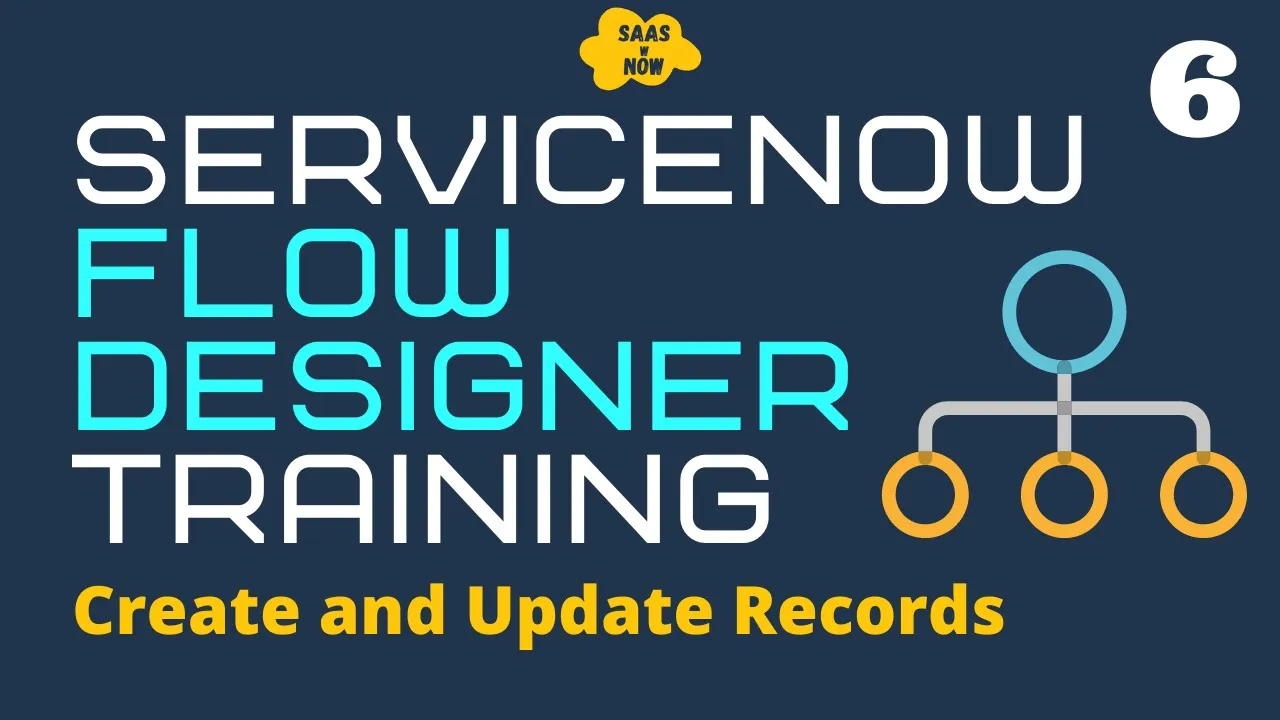 #6 How to create and update records in ServiceNow with Flow Designer | Flow Designer Training