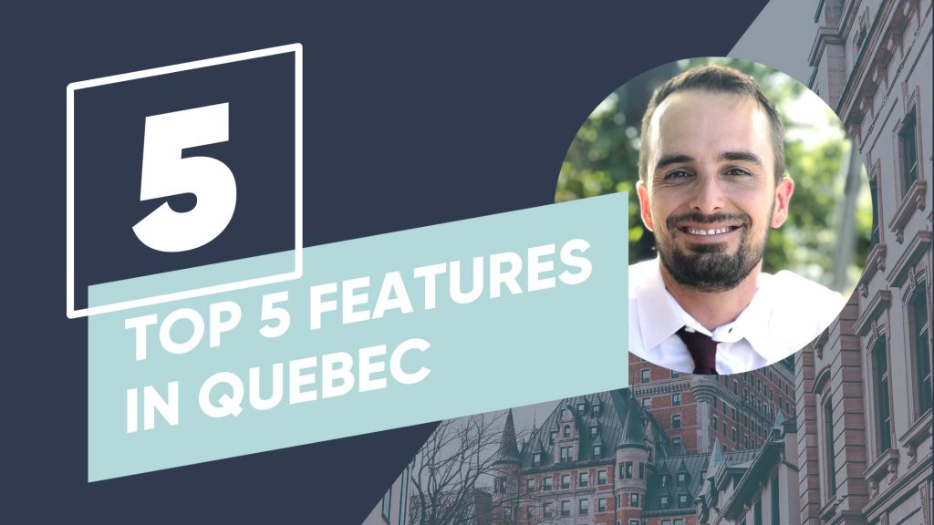 Top 5 Features in the Quebec Release