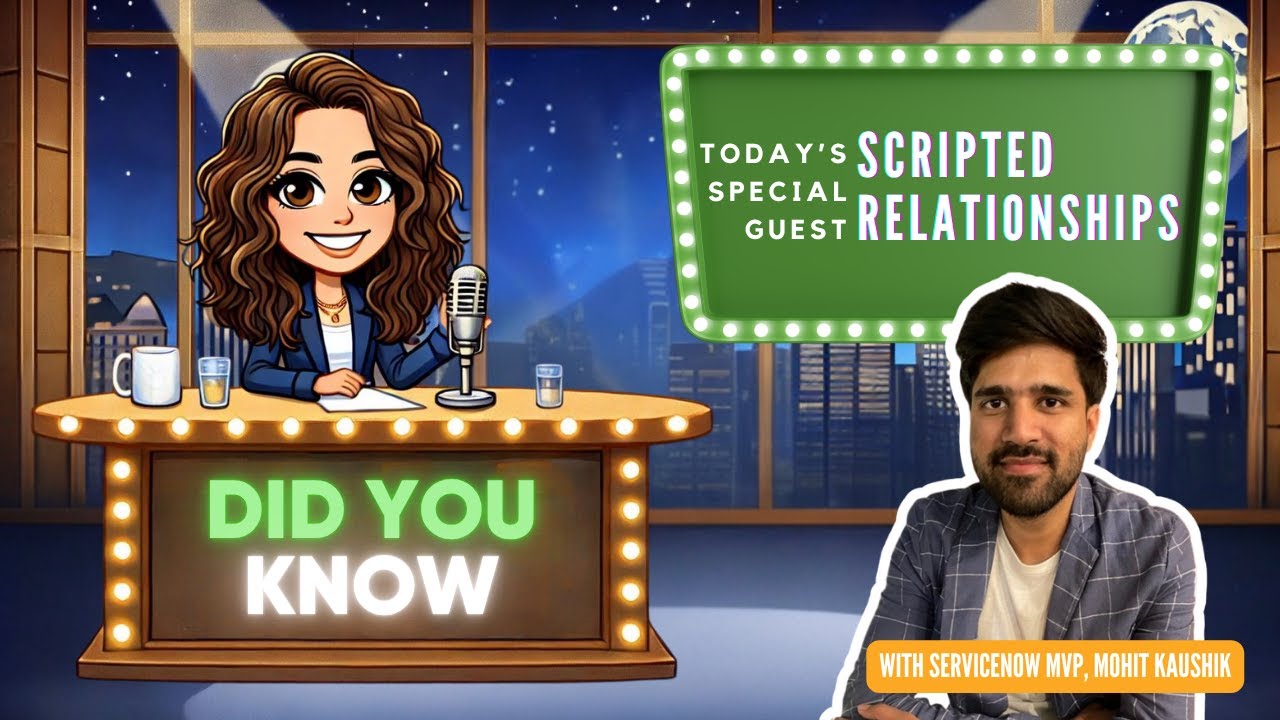 Scripted Relationships in ServiceNow (with MVP Mohit Kaushik)