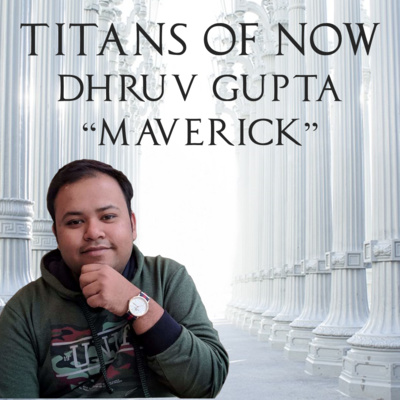 018 - Dhruv "Maverick" Gupta by Titans of ServiceNow