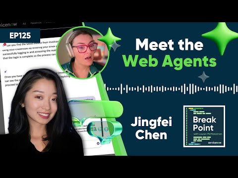 Podcast: Break Point - Meet the Web Agents with Jingfei Chen