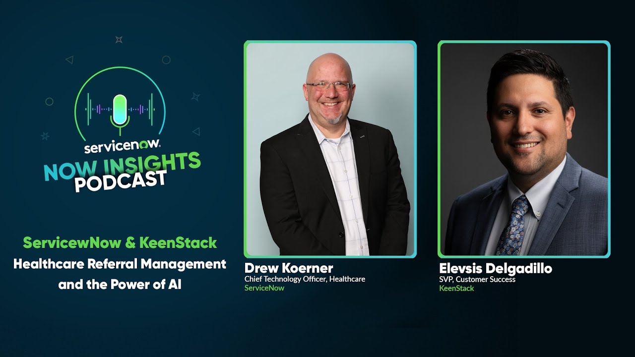 Healthcare Referral Management and the Power of AI with ServiceNow and KeenStack