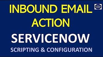 Inbound Email Action Script ServiceNow | How to Create Inbound Email Action