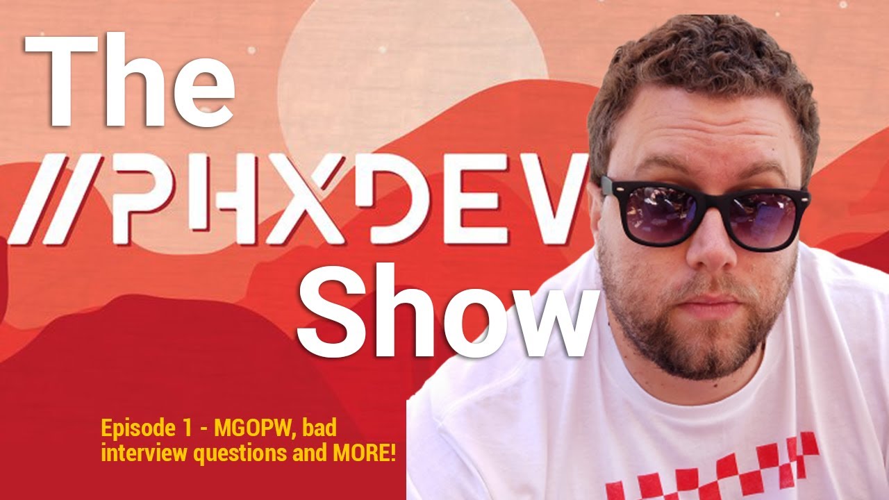 #ThePhxDevShow - Episode 1: Intros, MGOPW and MORE!
