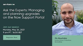 5/24 Ask the Experts: Managing and planning upgrades on the Now Support Portal