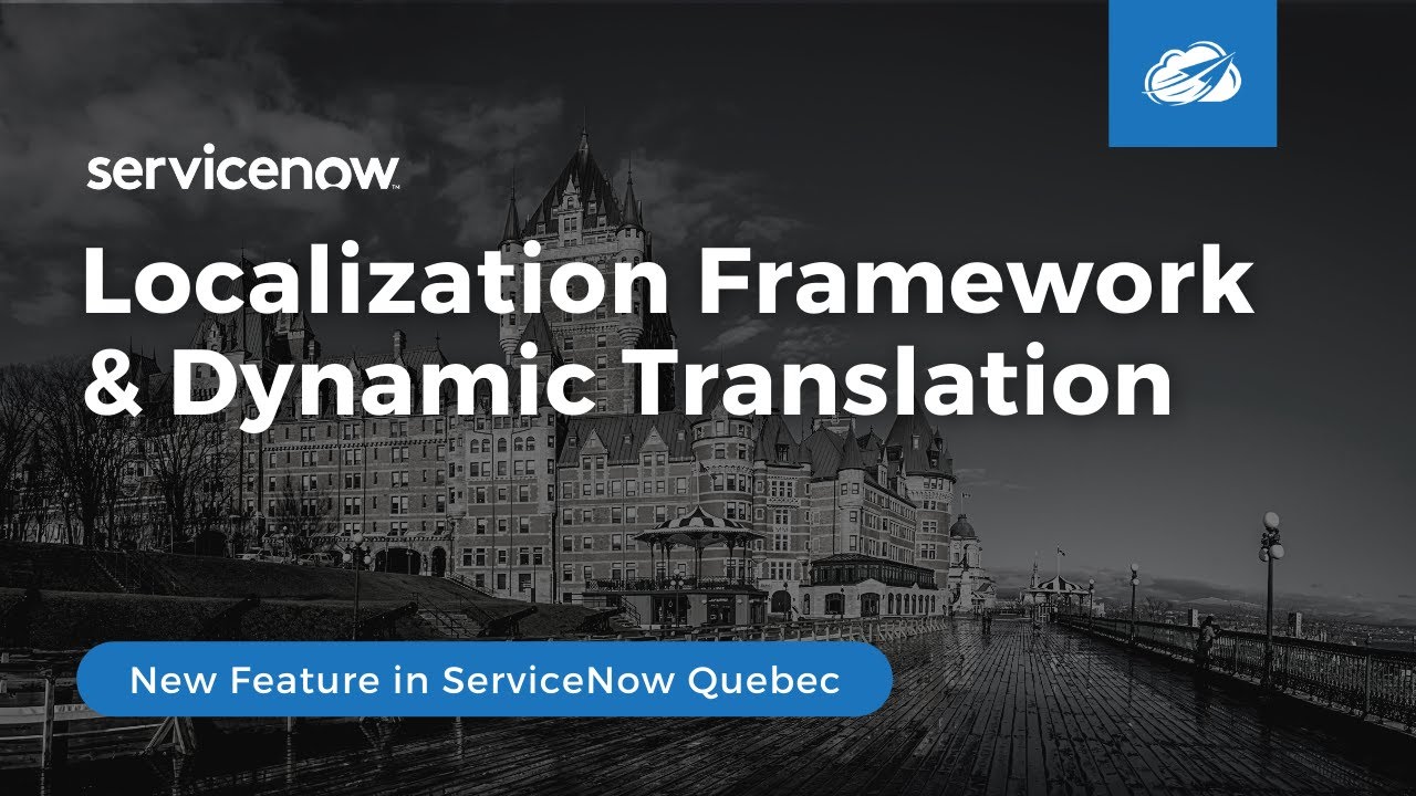 Localization Framework + Dynamic Translation in ServiceNow Quebec