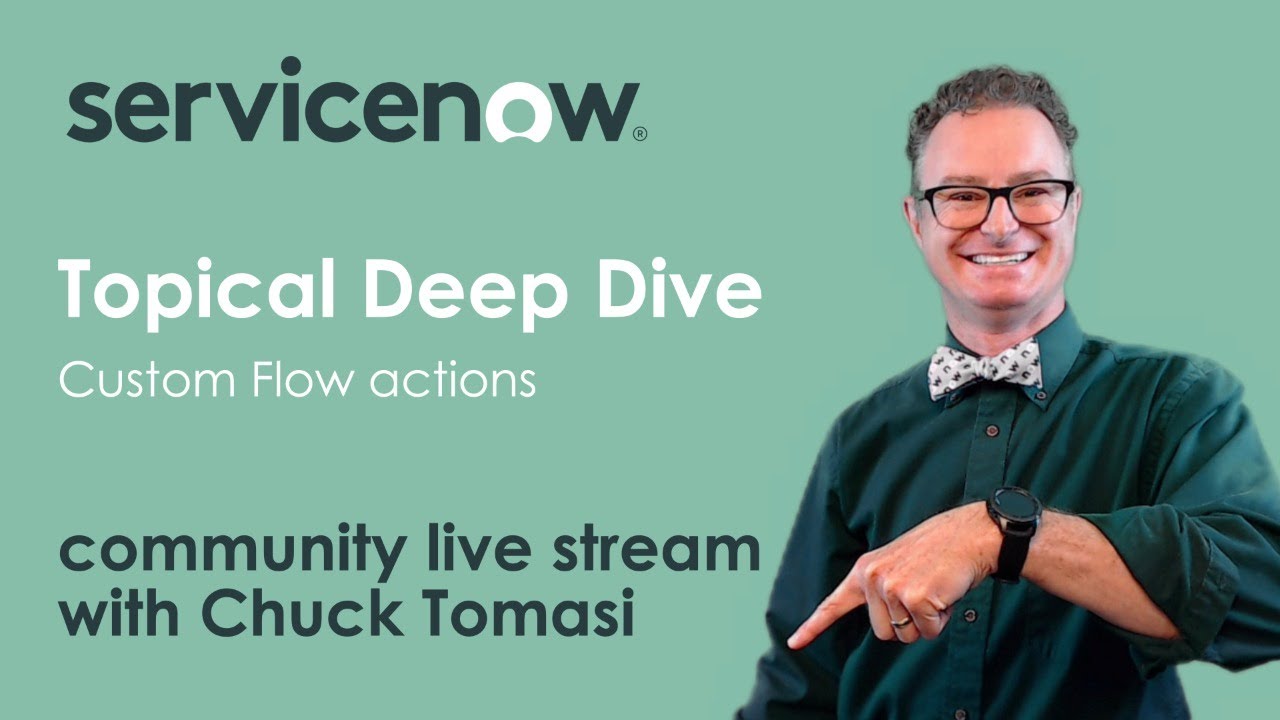 NOWCommunity Live Stream - Topical Deep Dive - Custom Flow actions