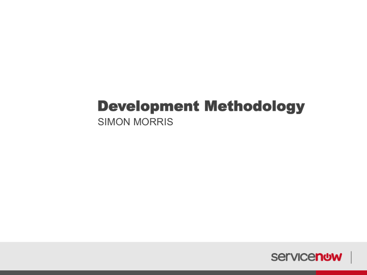 ServiceNow development methodology presentation to QMUL