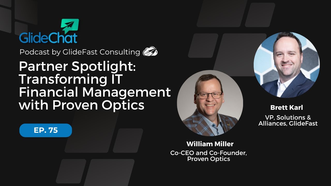 GlideChat Ep. 75: Partner Spotlight: Transforming IT Financial Management with Proven Optics
