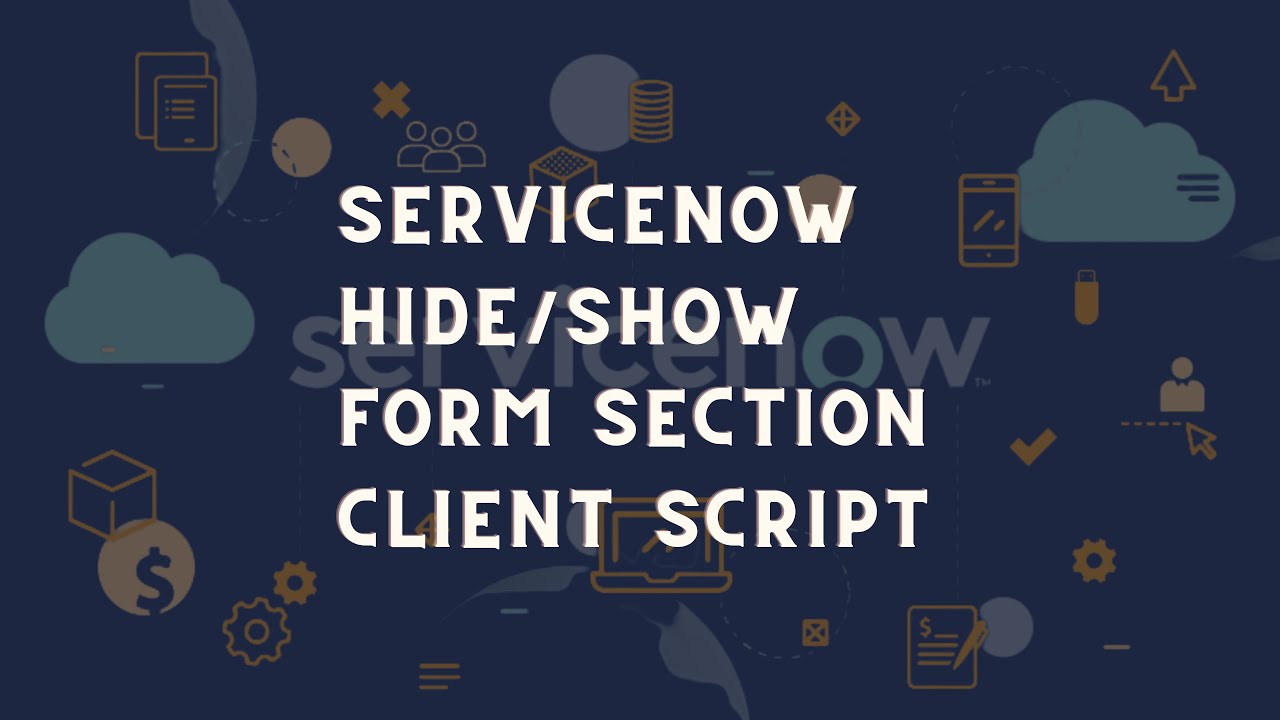Servicenow Form Section Hide / Show | Servicenow form section | Servicenow Client script | Snow tips