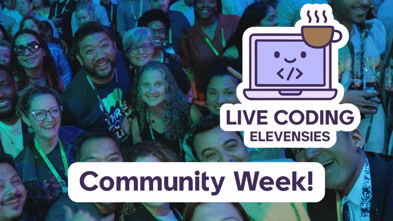 Live Coding Elevenses: Community Week Edition!