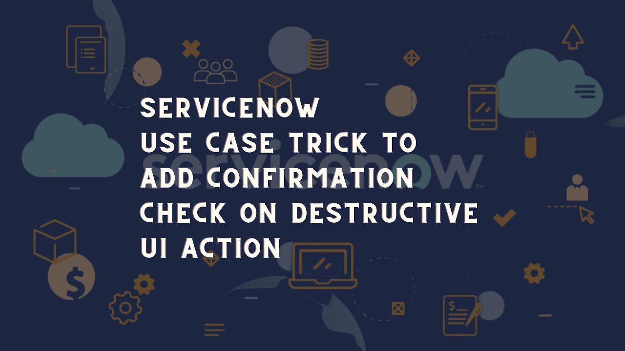 ServiceNow UI action confirmation | ServiceNow Usecase Confirmation pop- up on destructive UI action