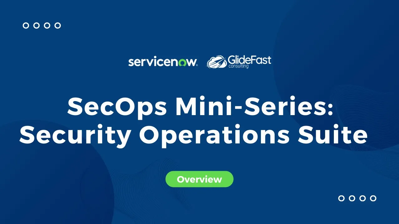 ServiceNow SecOps Mini-Series: Security Operations Suite | Share the Wealth