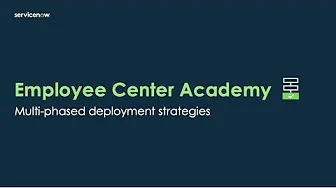 Employee Center Academy: Multi-phased Deployment Strategies