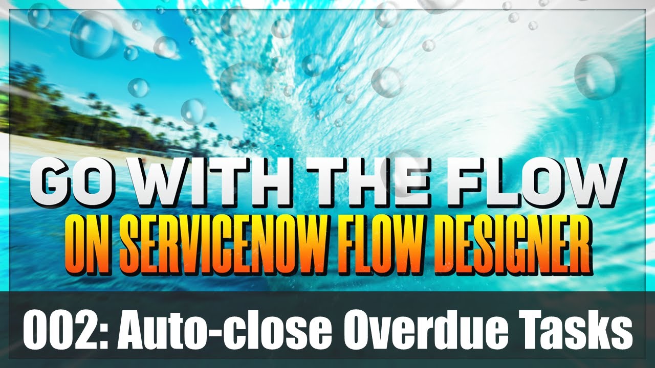 Auto-Close Overdue Tasks Using #ServiceNow Flow Designer