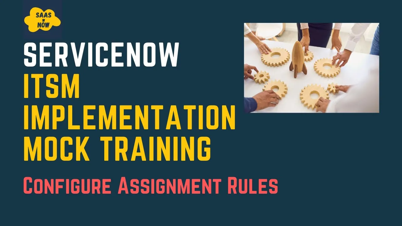 #8 Configure Assignment Rules in ServiceNow | ITSM Implementation Mock Training
