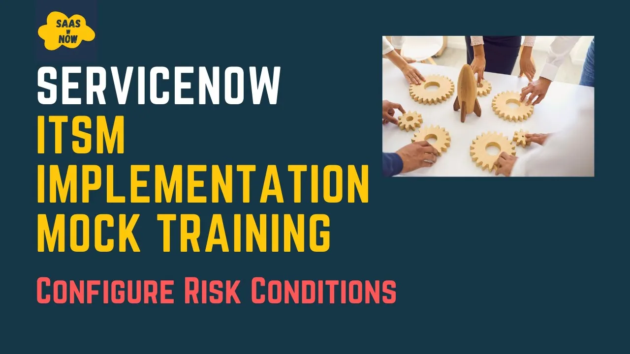 #17 Configure Risk Conditions in ServiceNow | ServiceNow ITSM Implementation Mock Training