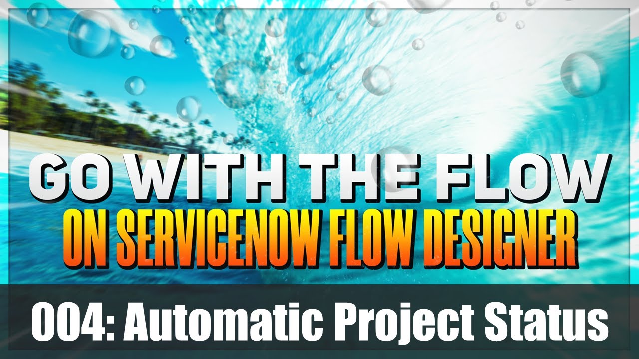 Automate & Enrich #ServiceNow Project Status with Flow Designer