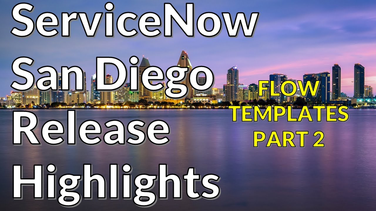 ServiceNow San Diego - Flow Templates Part 2