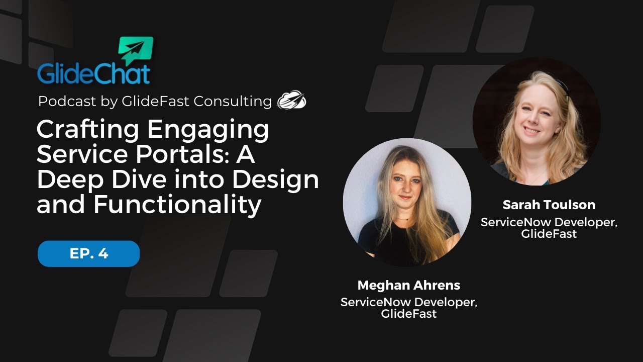 GlideChat Ep 4: Crafting Engaging Service Portals: A Deep Dive into Design and Functionality